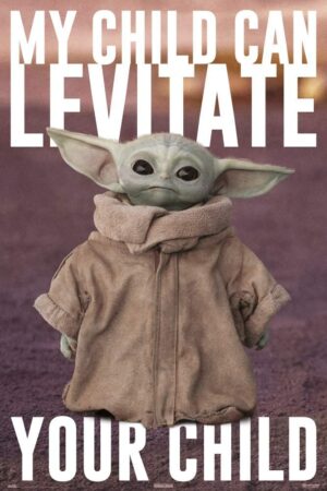 Affiche Star Wars The Mandalorian Grogu My Child Can Levitate Your Child